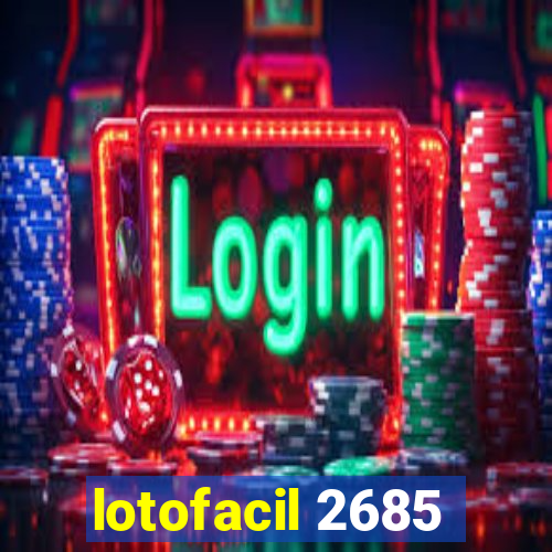 lotofacil 2685